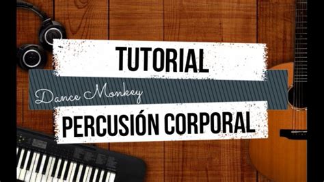 Tutorial percusión corporal Dance Monkey Tones and I YouTube