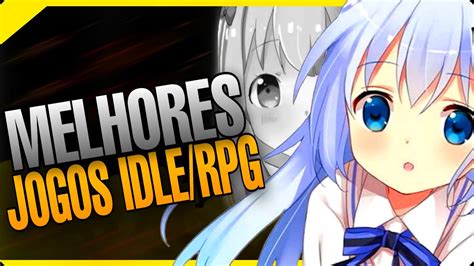 Os Melhores Jogos Idle Rpg Para Android Ios Em Youtube