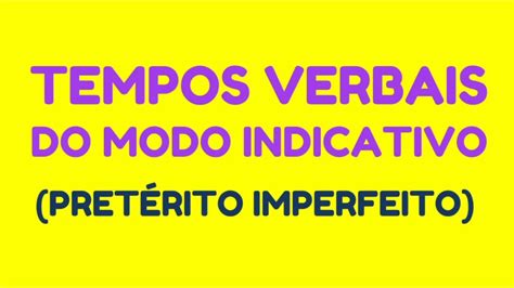 Entenda e pratique Pretérito Imperfeito do modo Indicativo YouTube