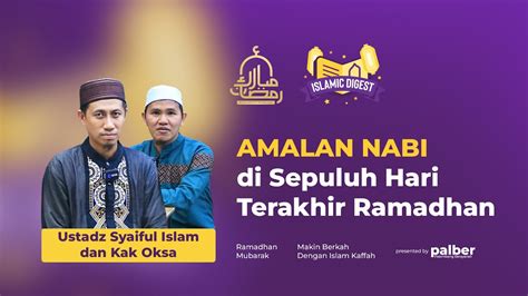 Amalan Nabi Di Sepuluh Hari Terakhir Ramadhan Ustadz Syaiful Islam