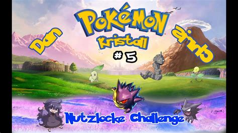 Lets Play Together Pokemon Kristall Nuzlocke Challenge Part 5 Dan Und