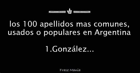 Los 100 Apellidos Mas Comunes Usados O Populares En Argentina 1