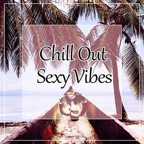 Amazon Musicでbeach Party Chillout Music Ensembleのchill Out Sexy Vibes