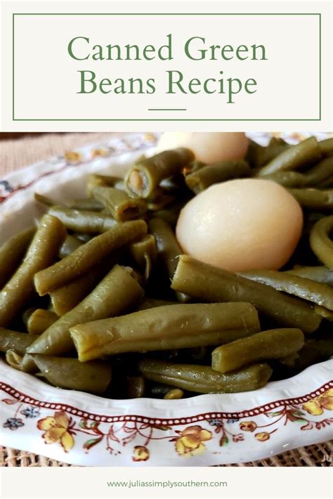 Canned Green Beans Recipe Julias Simply Southern Easy And Delicious