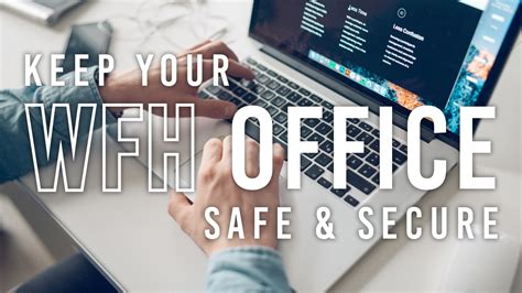 Tools For Keeping Your Wfh Office Safe And Secure B H Explora