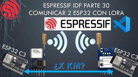 Esp Idf Sdk Comunicar Esp Mediante Lora Rylr Youtube