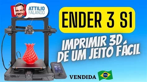 Conheça Ender 3 S1 A Melhor Impressora 3d Para Quem Quer Começar Fácil