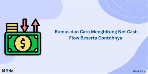 Rumus Dan Cara Menghitung Net Cash Flow Beserta Contohnya