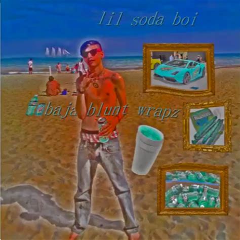 Lil Soda Boi Baja Blunt Wrapz Lyrics And Tracklist Genius