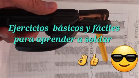 Como aprender a soldar desde cero Capítulo 2 Ejercicios BÁSICOS y