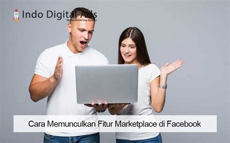 Cara Memunculkan Fitur Marketplace Di Facebook Serta Penyebab