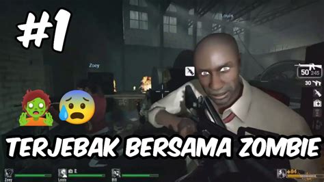 Terjebak Bersama Zombies Left 4 Dead Indonesia Gameplay Part 1 YouTube