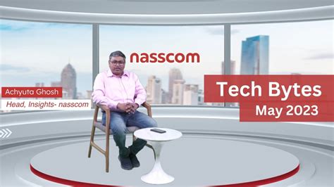 Tech Bytes By Nasscom Insights May 2023 Key Trends In Indian Technology Industry Youtube