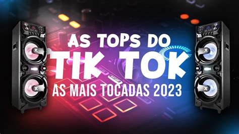 As Tops Do Tiktok Sele O Hits Tik Tok As M Sicas Mais