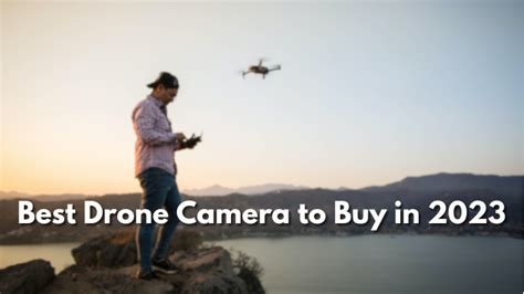 Top 5 Best Camera Drone to Buy in 2023