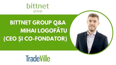 Bittnet Group Q A Mihai Logofătu CEO și co fondator YouTube