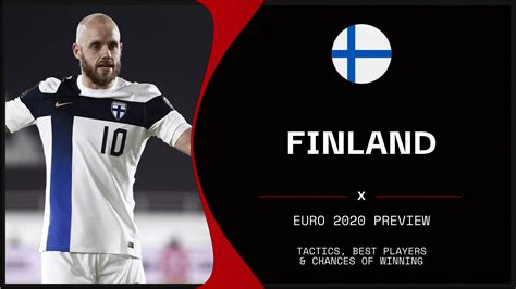 Finland Euro 2020 Best Players Manager Tactics Form And Chance Of