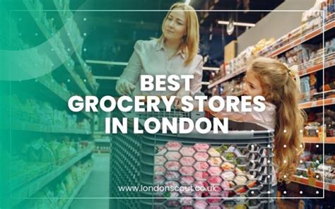 11 Best Grocery Stores In London 2023 LondonScout