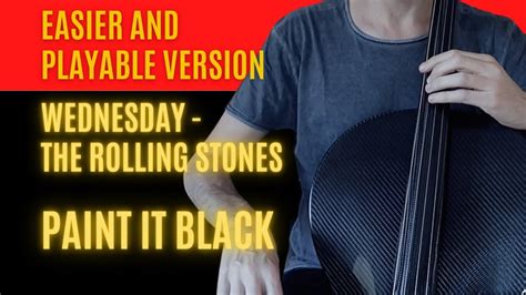 WEDNESDAY Paint It Black For CELLO Solo Easier And Playable Version