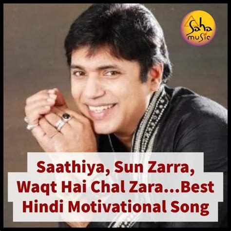 Saathiya Sun Zarra Waqt Hai Chal Zara Best Hindi Motivational Song