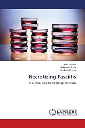 Necrotizing Fasciitis A Clinical And Microbiological Study Mathew