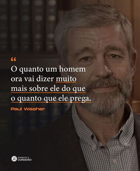 Paul Washer Cita Es Crist S Palavras Que Edificam Frases Crist S