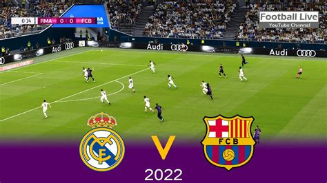 Real Madrid Vs Barcelona Live Full Match El Clasico 2022 La Liga