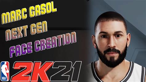 MARC GASOL NEXT GEN FACE CREATION NBA 2K21 YouTube