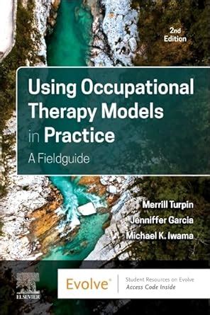 Using Occupational Therapy Models In Practice A Fieldguide Amazon Co