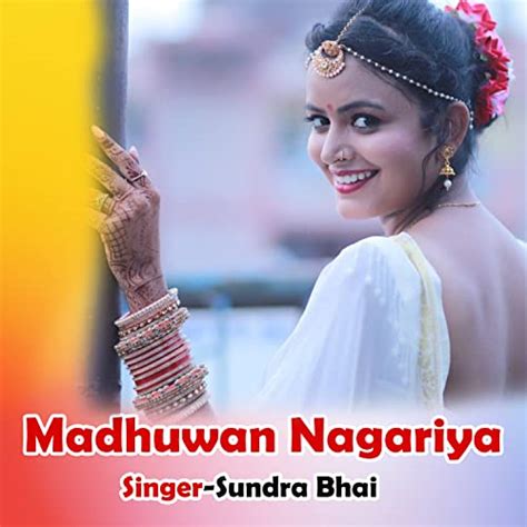 Madhuwan Nagariya De Sundra Bhai En Amazon Music Unlimited