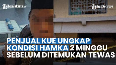 KESAKSIAN Penjual Kue Ungkap Kondisi Hamka 2 Minggu Sebelum Jasadnya