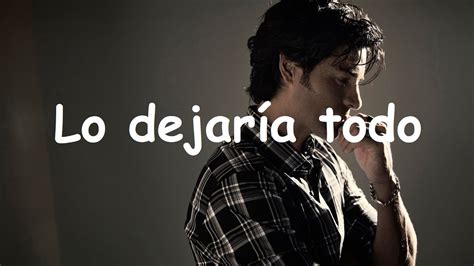 Chayanne Lo Dejaria Todo Lyrics YouTube