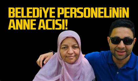 Belediye personelinin anne acısı