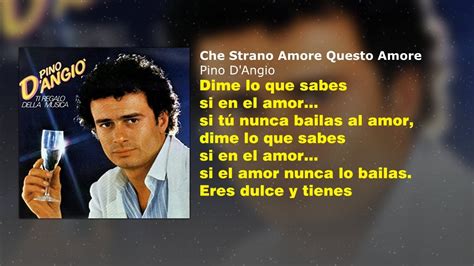 Pino D Angio Che Strano Amore Questo Amore Subtitulado En Espa Ol