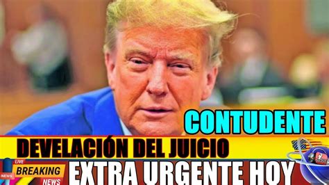 REVELACION DEL JUICIO TRUMP NOTICIAS HOY 19 ABRIL 2024 NEWS TODAY