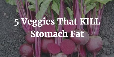 5 Veggies That Kill Stomach Fat