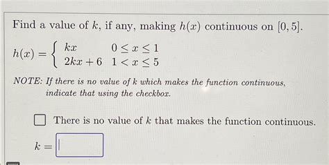 Solved Find A Value Of K ﻿if Any Making H X ﻿continuous