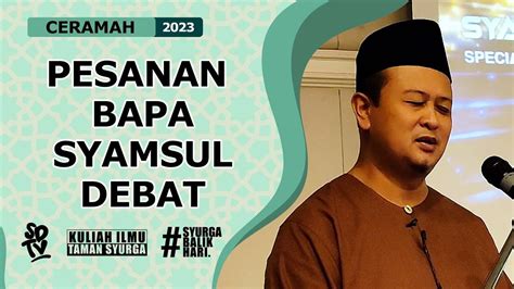 SYAMSUL DEBAT PESANAN BAPA SYAMSUL DEBAT YouTube