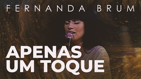 Fernanda Brum Apenas Um Toque Ao Vivo Youtube Music