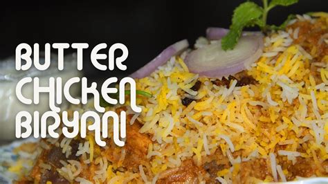 Butter Chicken Biryani बटर चिकन बिर्यानी By Shazia’s Kitchen Youtube