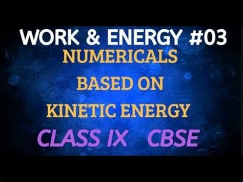 CLASS 9 Chap 11 WORK ENERGY 03 NUMERICALS BASED ON KINETIC ENERGY