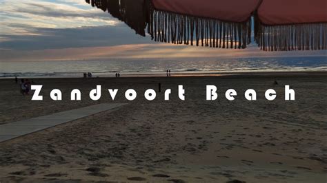 Sunset 😊 Amsterdam Beach Zandvoort Strand 🌊 4kuhd Youtube