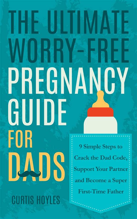 The Ultimate Worry Free Pregnancy Guide For Dads 9 Simple Steps To