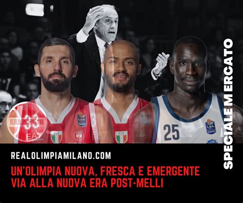 Olimpia Milano Mercato In Movimento Il Dopo Melli Nasce Intorno A