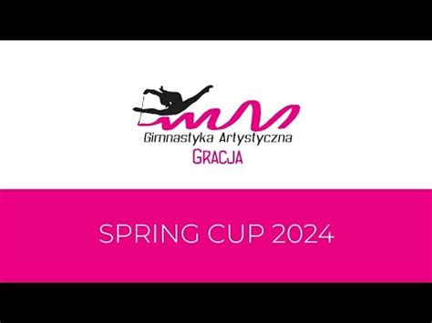 GRACJA SPRING CUP KOBIERZYCE 2024 Gimnastyka Artystyczna Spring