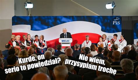 Prezes Kaczy Ski Z Dum M Wi E Pis Tak Karze Swoich Polityk W E