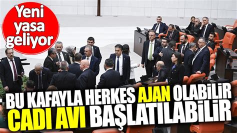 Yeni Yasa Geliyor Bu Kafayla Herkes Ajan Olabilir Cad Av Ba Lat Labilir