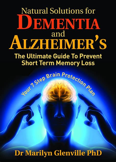 Natural Solutions for Dementia and Alzheimers: The Ultimate Guide To