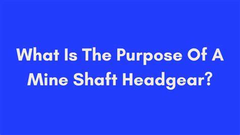 What Is The Purpose Of A Mine Shaft Headgear? South Africa | Trusted Sources South Africa