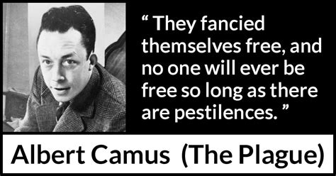 Albert Camus They Fancied Themselves Free And No One Will”